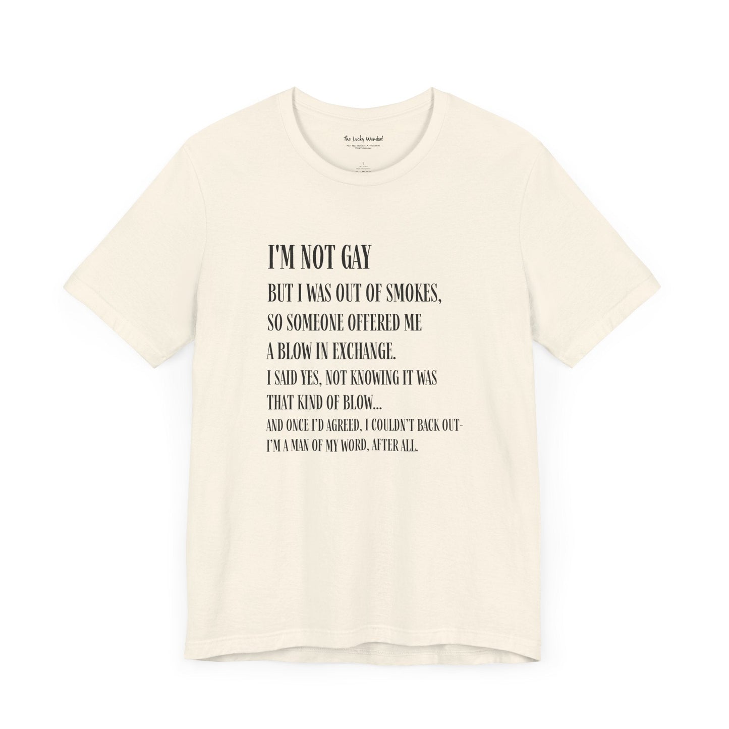 I'm Not Gay But I Was Out of Smokes T-shirt - T-Shirt - The Lucky Wombat