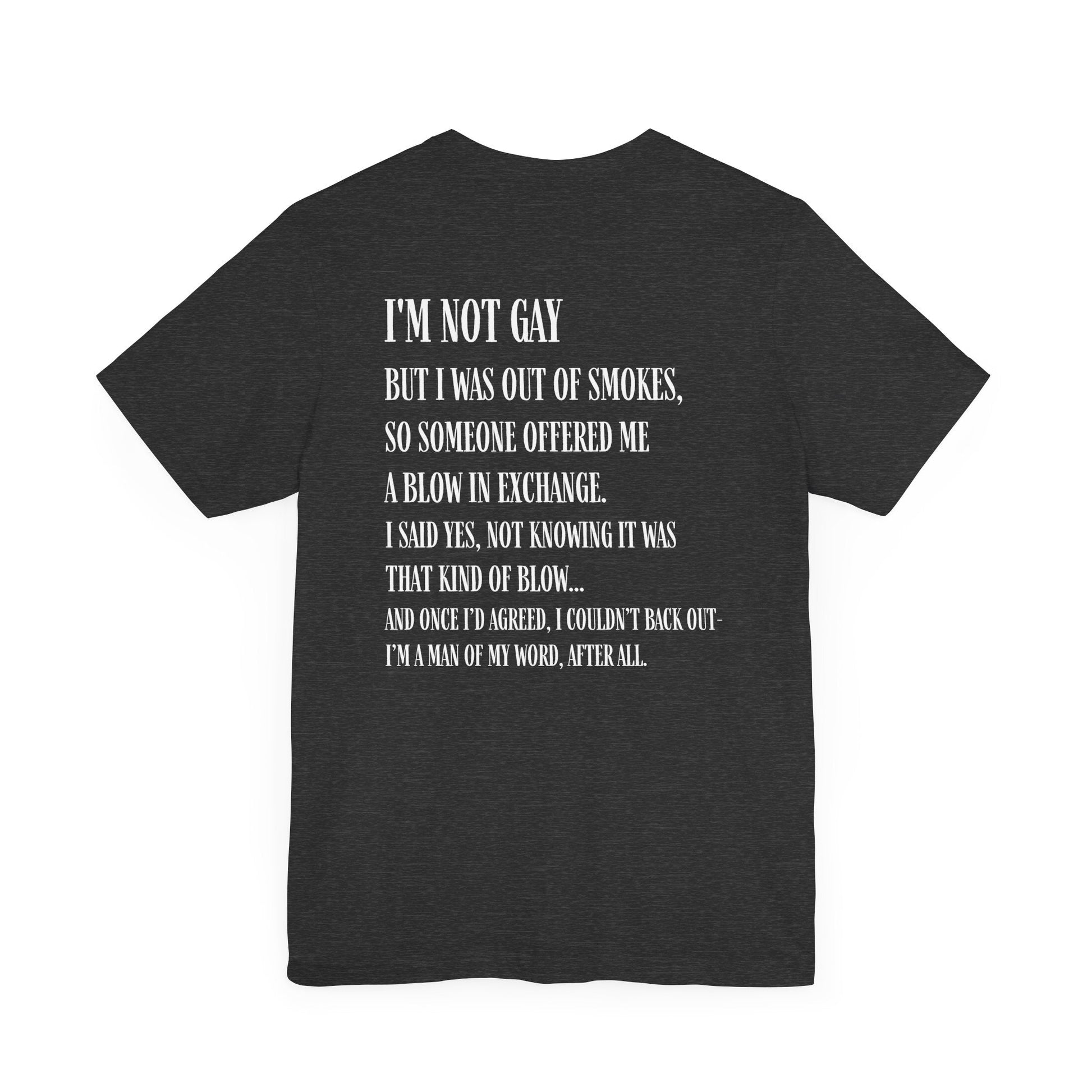 I'm Not Gay But I Was Out of Smokes T-shirt - T-Shirt - The Lucky Wombat