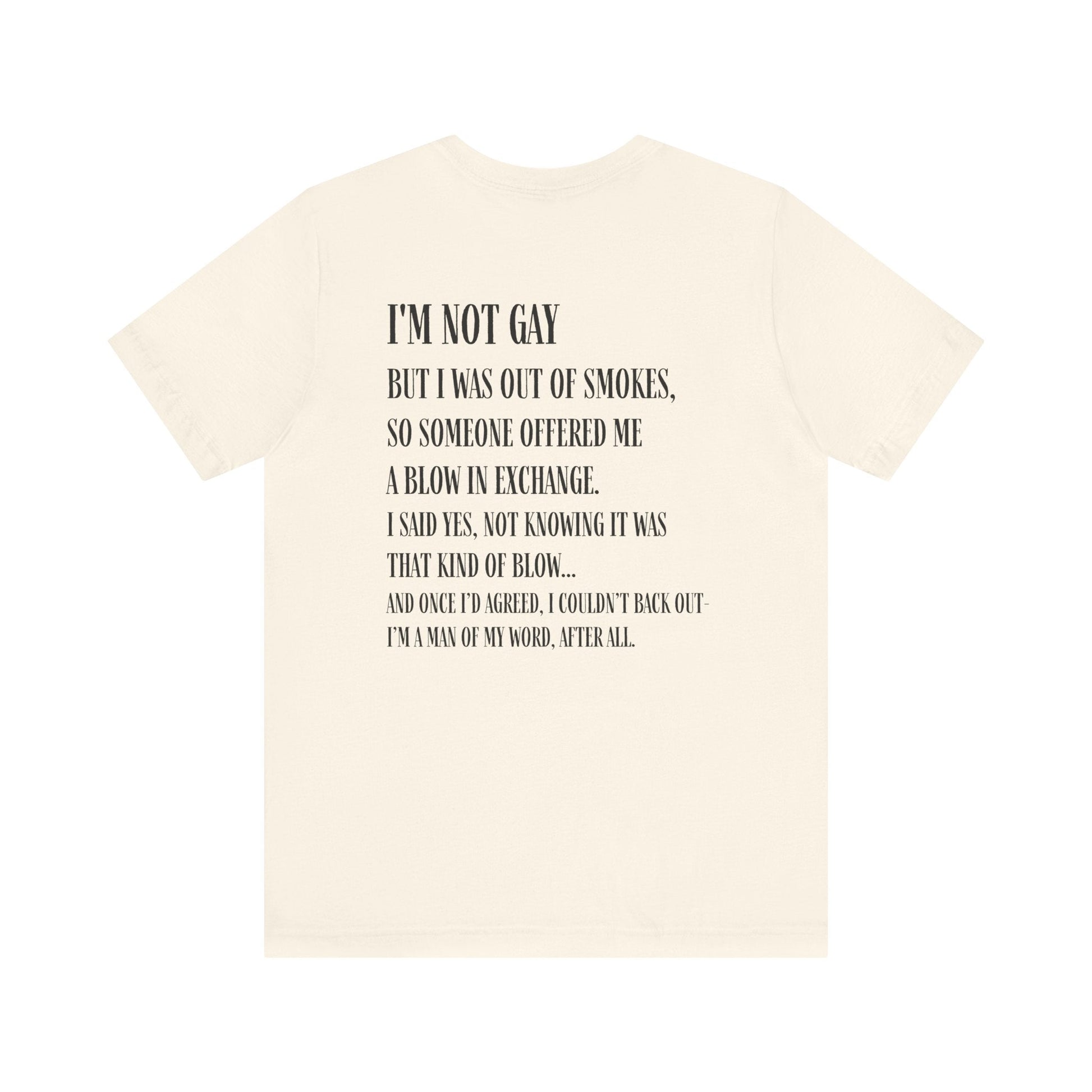 I'm Not Gay But I Was Out of Smokes T-shirt - T-Shirt - The Lucky Wombat