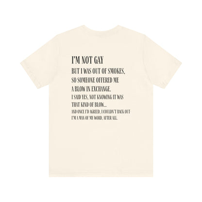 I'm Not Gay But I Was Out of Smokes T-shirt - T-Shirt - The Lucky Wombat