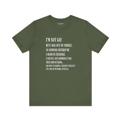 I'm Not Gay But I Was Out of Smokes T-shirt - T-Shirt - The Lucky Wombat