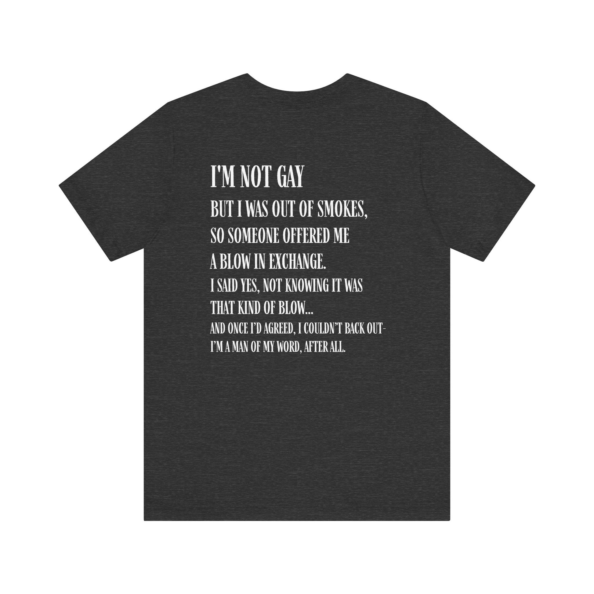 I'm Not Gay But I Was Out of Smokes T-shirt - T-Shirt - The Lucky Wombat