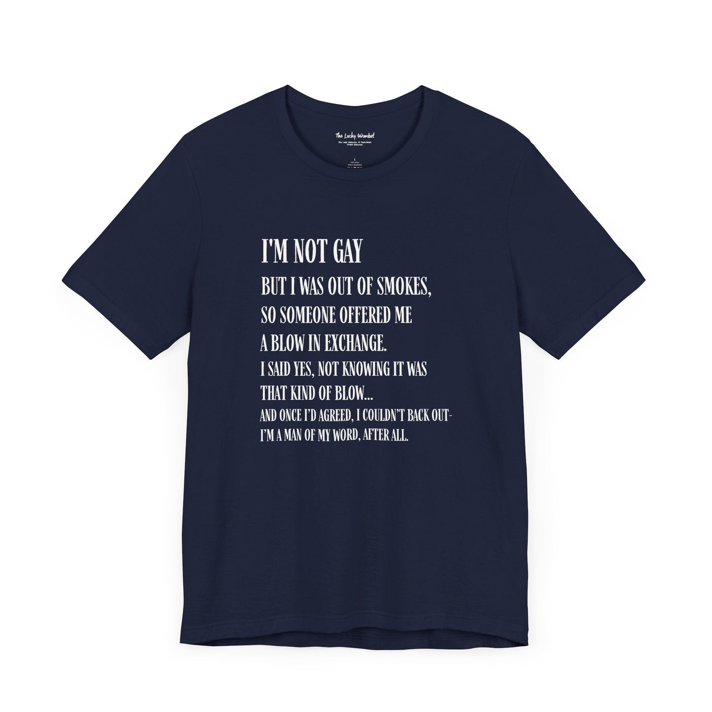 I'm Not Gay But I Was Out of Smokes T-shirt - T-Shirt - The Lucky Wombat