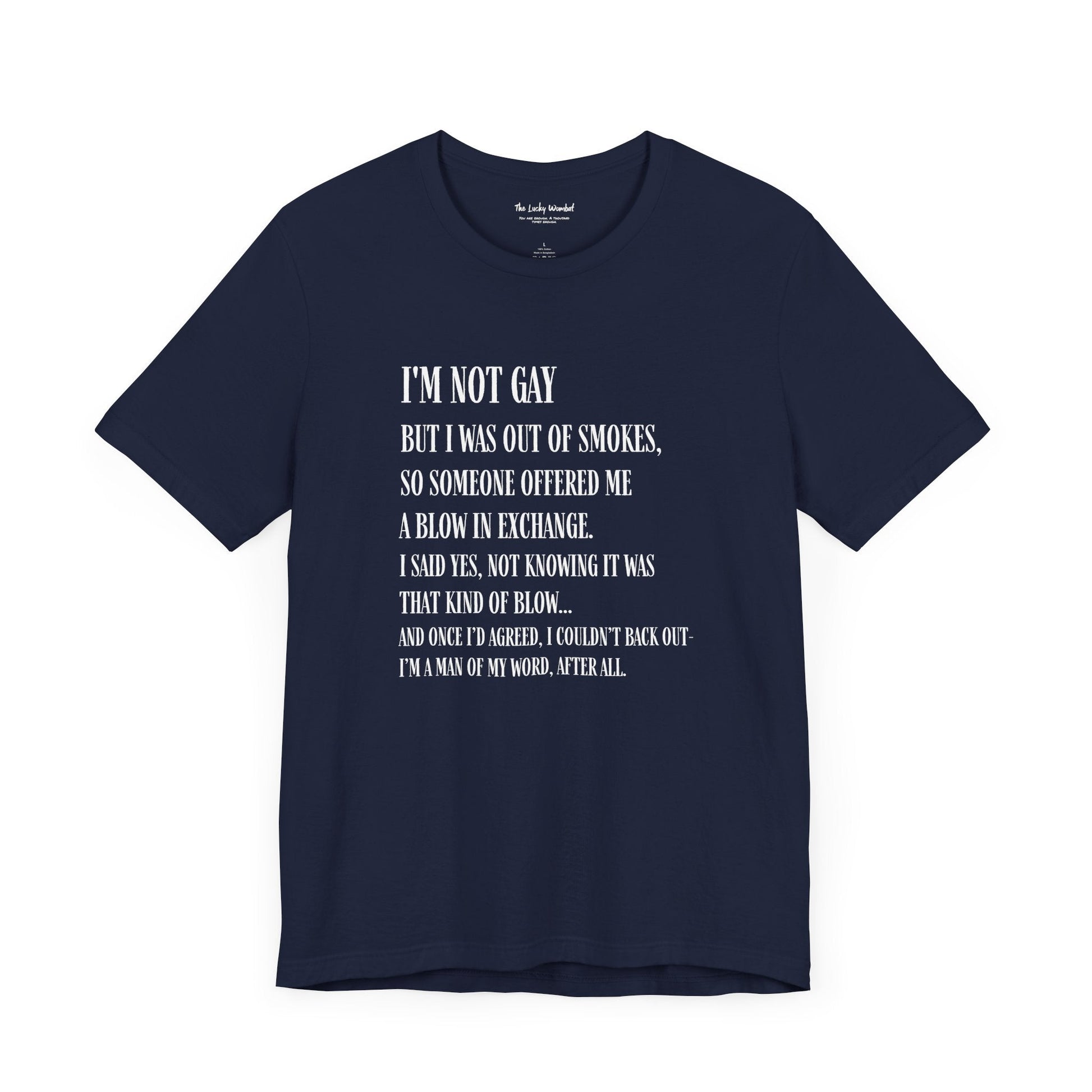 I'm Not Gay But I Was Out of Smokes T-shirt - T-Shirt - The Lucky Wombat