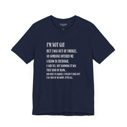I'm Not Gay But I Was Out of Smokes T-shirt - T-Shirt - The Lucky Wombat