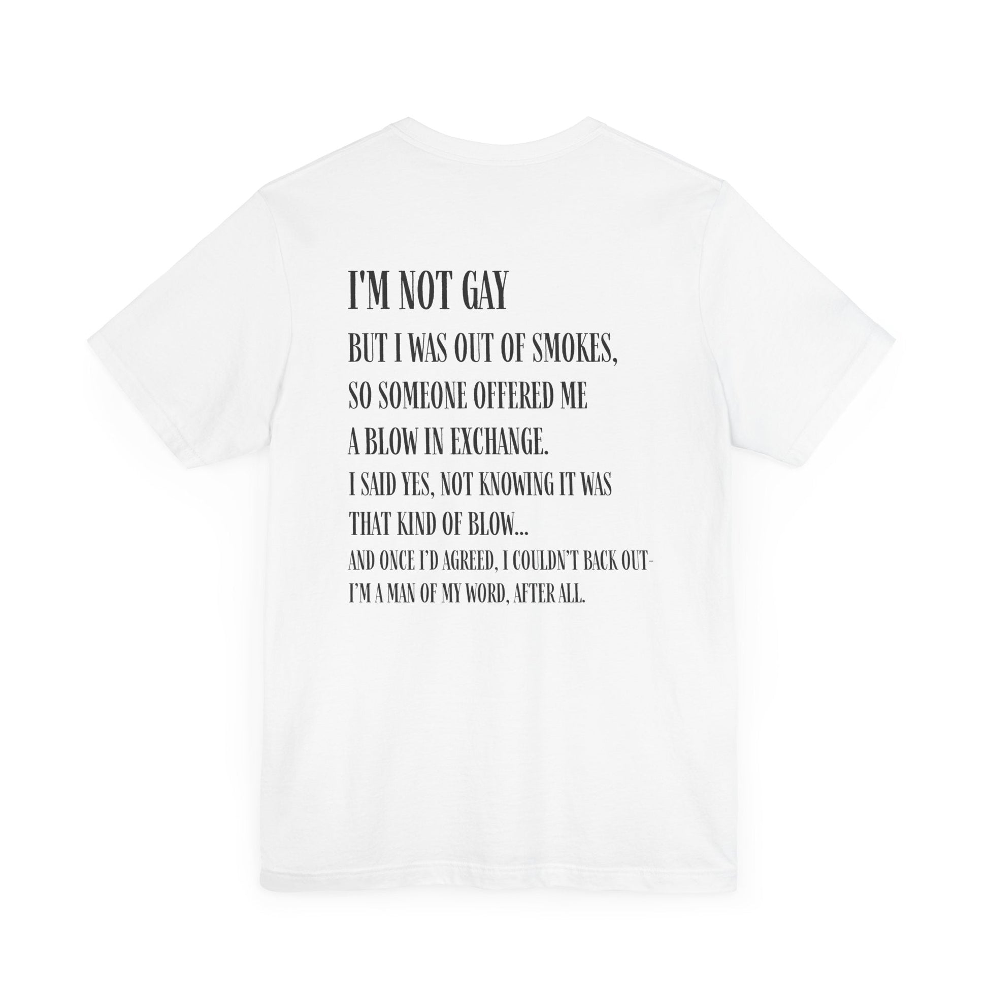 I'm Not Gay But I Was Out of Smokes T-shirt - T-Shirt - The Lucky Wombat