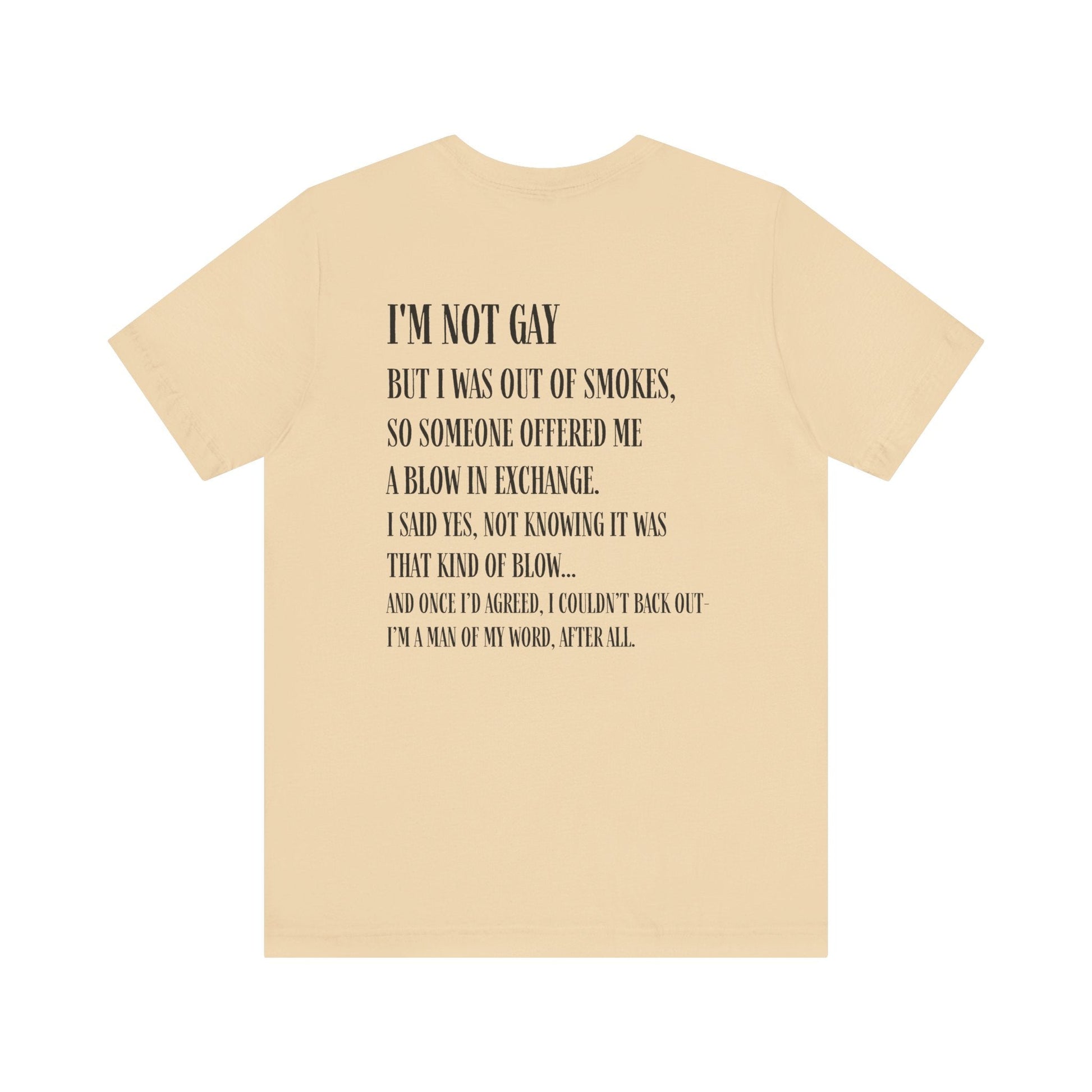 I'm Not Gay But I Was Out of Smokes T-shirt - T-Shirt - The Lucky Wombat