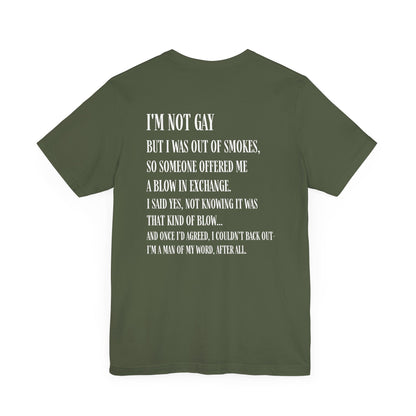 I'm Not Gay But I Was Out of Smokes T-shirt - T-Shirt - The Lucky Wombat