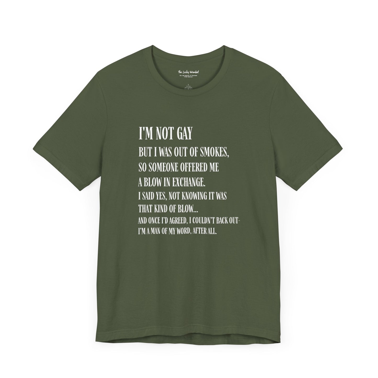 I'm Not Gay But I Was Out of Smokes T-shirt - T-Shirt - The Lucky Wombat