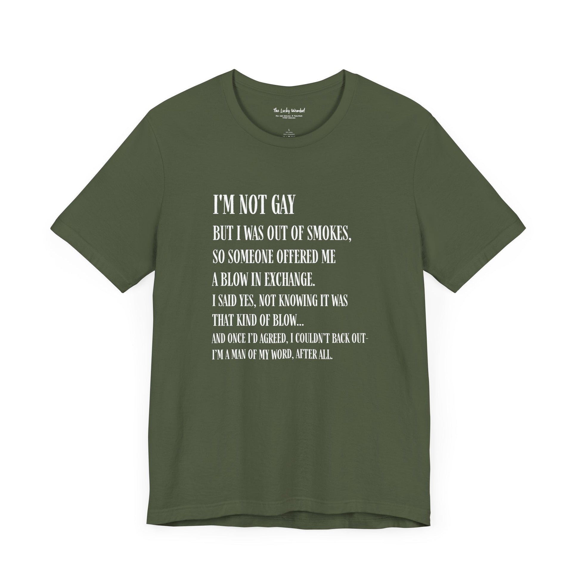 I'm Not Gay But I Was Out of Smokes T-shirt - T-Shirt - The Lucky Wombat