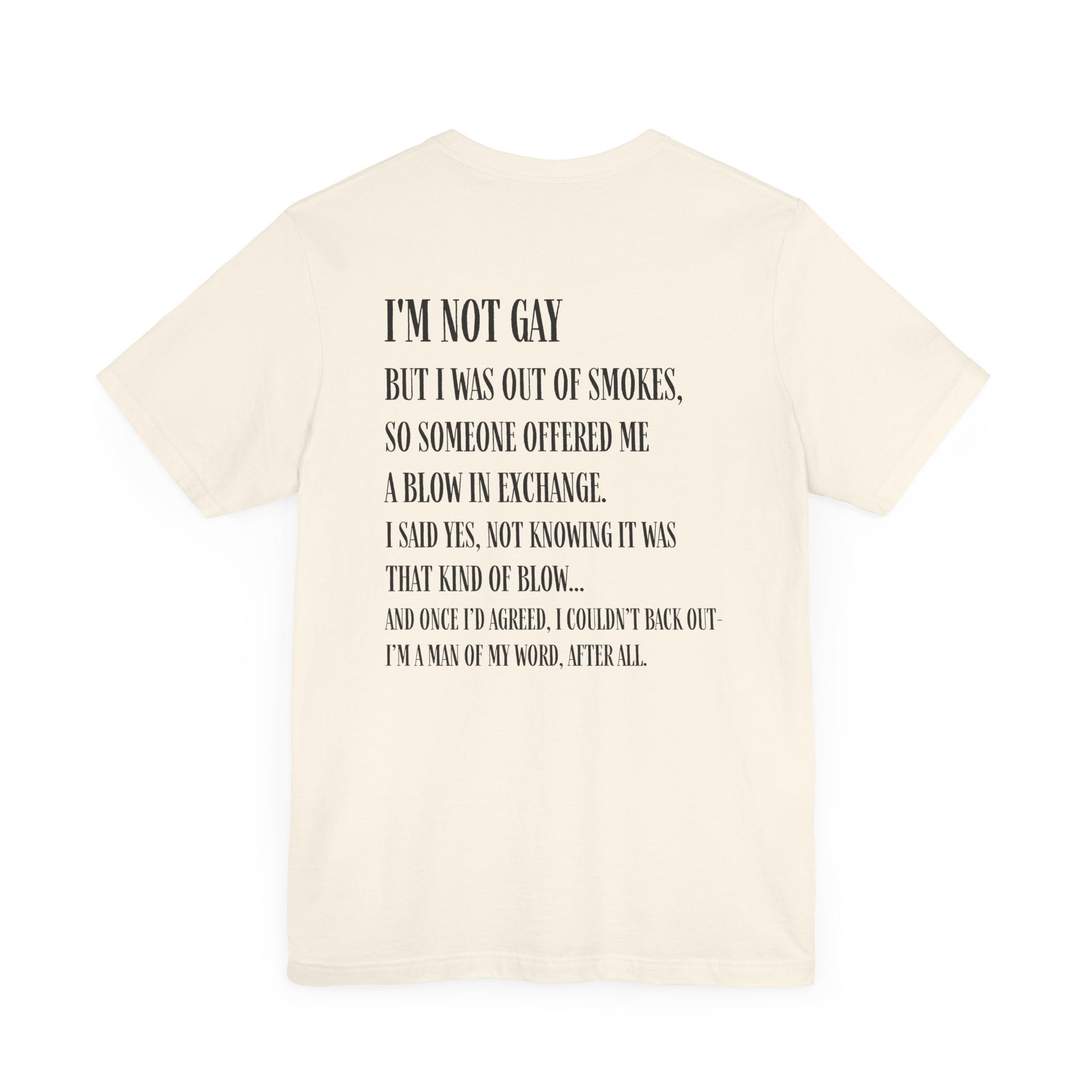 I'm Not Gay But I Was Out of Smokes T-shirt - T-Shirt - The Lucky Wombat