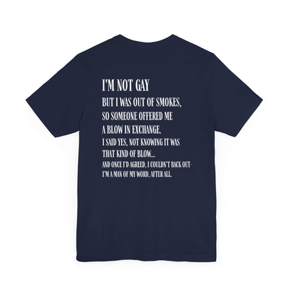 I'm Not Gay But I Was Out of Smokes T-shirt - T-Shirt - The Lucky Wombat
