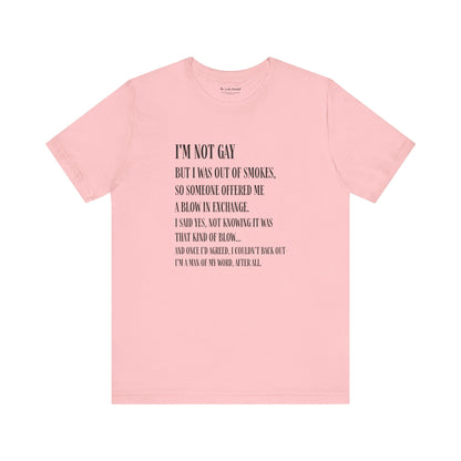 I'm Not Gay But I Was Out of Smokes T-shirt - T-Shirt - The Lucky Wombat