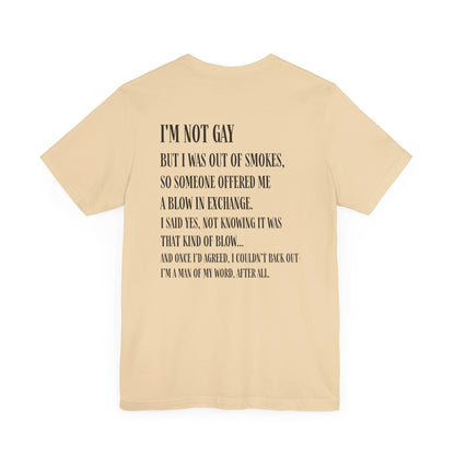 I'm Not Gay But I Was Out of Smokes T-shirt - T-Shirt - The Lucky Wombat