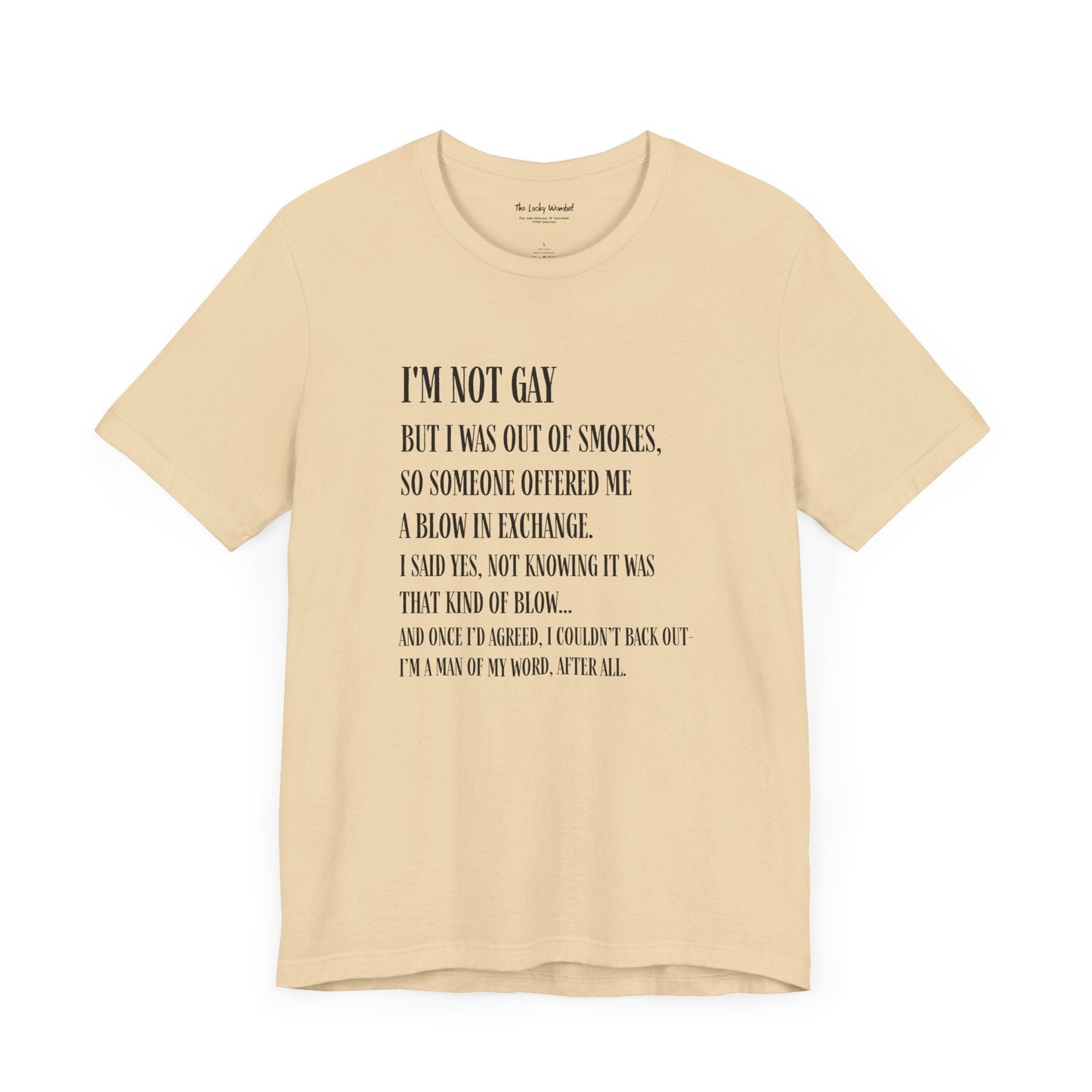 I'm Not Gay But I Was Out of Smokes T-shirt - T-Shirt - The Lucky Wombat