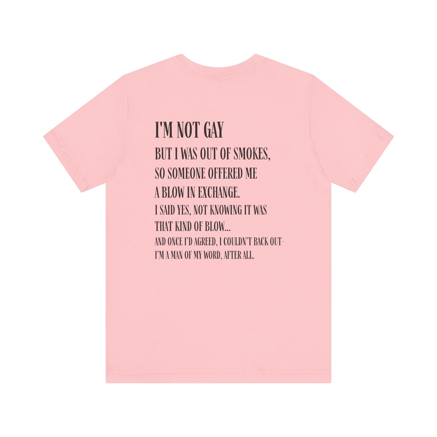 I'm Not Gay But I Was Out of Smokes T-shirt - T-Shirt - The Lucky Wombat