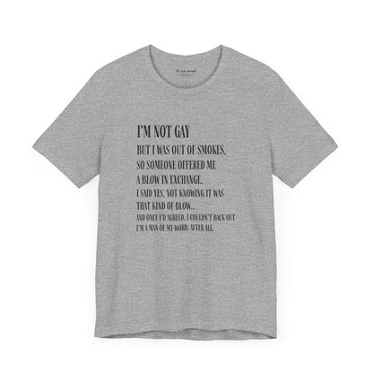 I'm Not Gay But I Was Out of Smokes T-shirt - T-Shirt - The Lucky Wombat