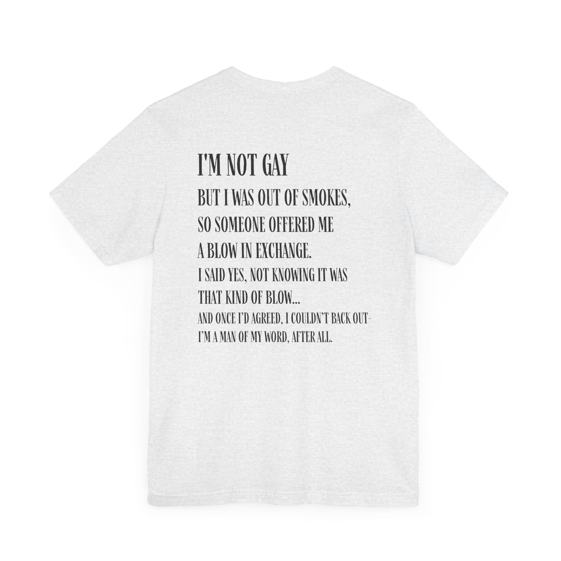 I'm Not Gay But I Was Out of Smokes T-shirt - T-Shirt - The Lucky Wombat