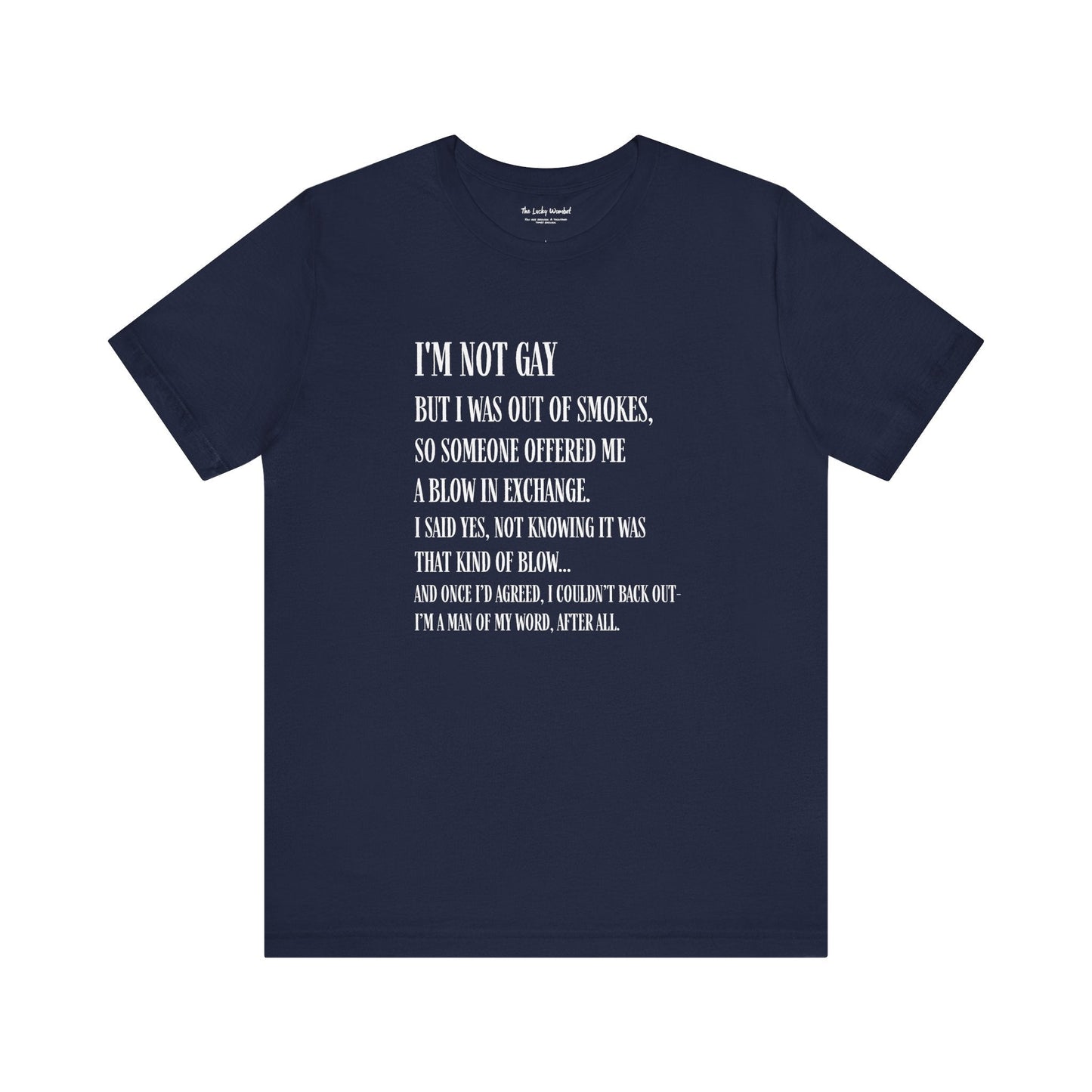 I'm Not Gay But I Was Out of Smokes T-shirt - T-Shirt - The Lucky Wombat