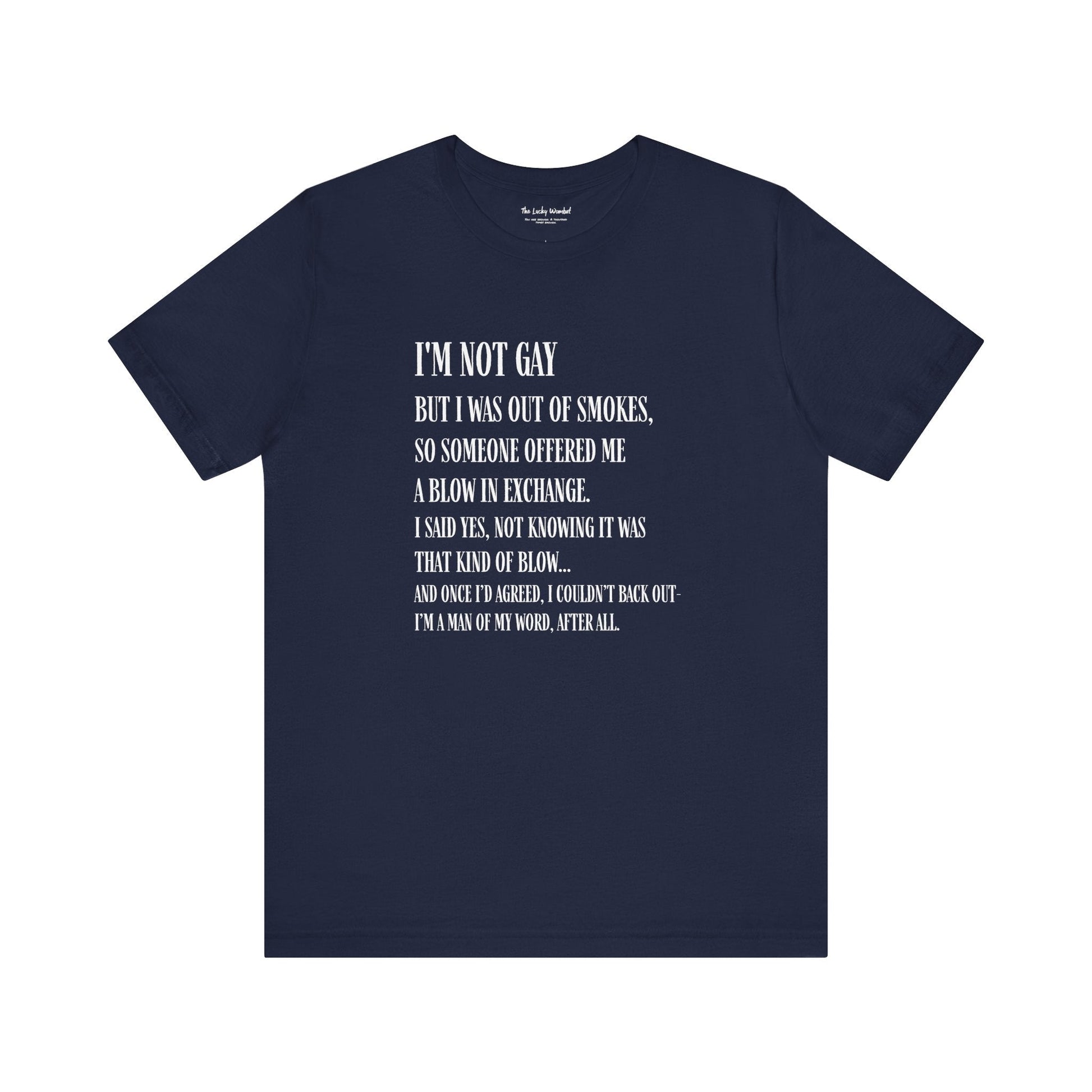 I'm Not Gay But I Was Out of Smokes T-shirt - T-Shirt - The Lucky Wombat