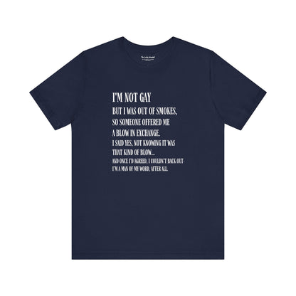 I'm Not Gay But I Was Out of Smokes T-shirt - T-Shirt - The Lucky Wombat