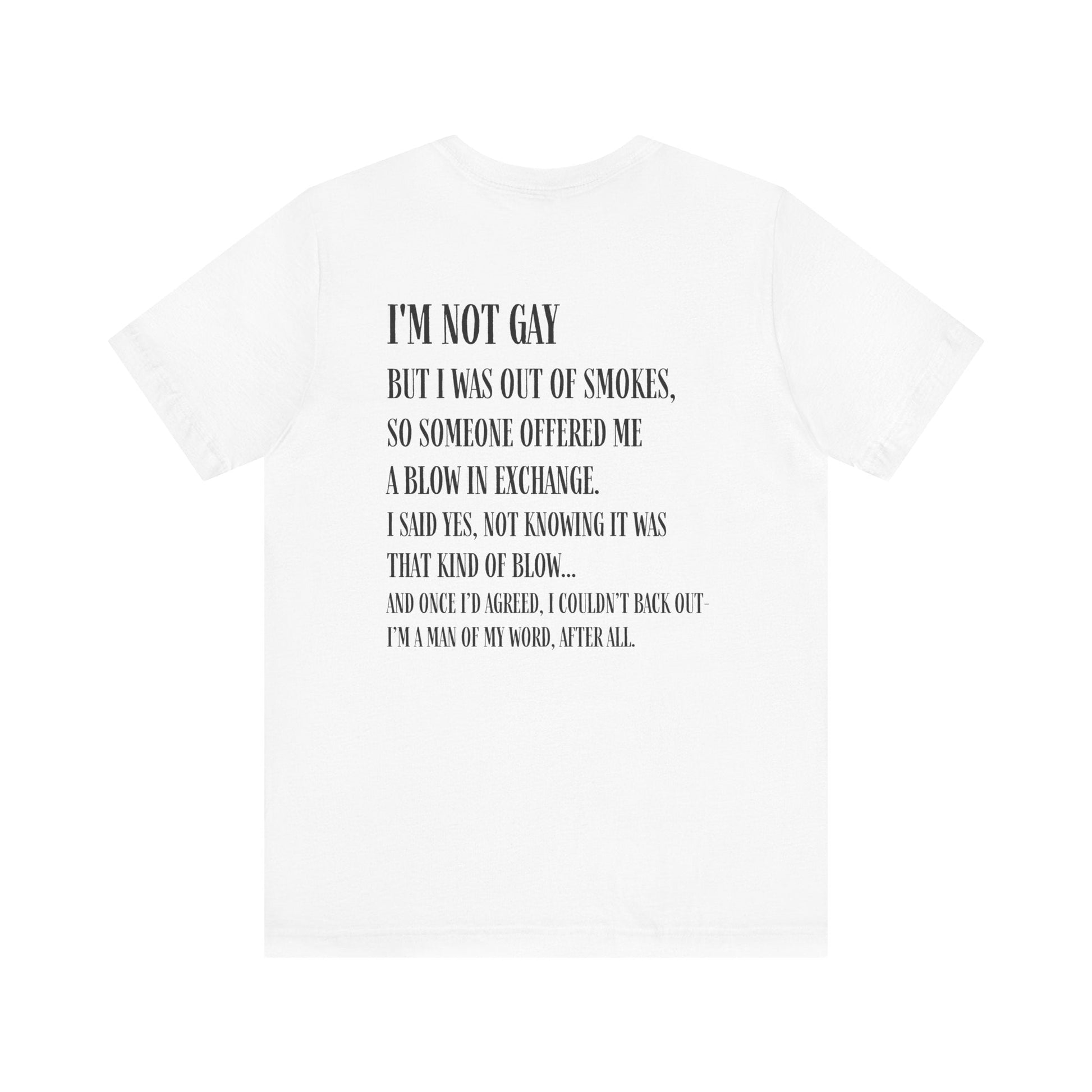 I'm Not Gay But I Was Out of Smokes T-shirt - T-Shirt - The Lucky Wombat