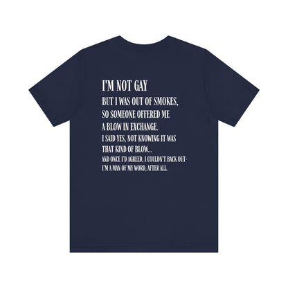 I'm Not Gay But I Was Out of Smokes T-shirt - T-Shirt - The Lucky Wombat