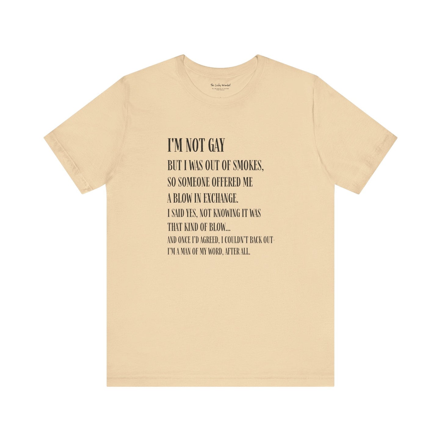 I'm Not Gay But I Was Out of Smokes T-shirt - T-Shirt - The Lucky Wombat