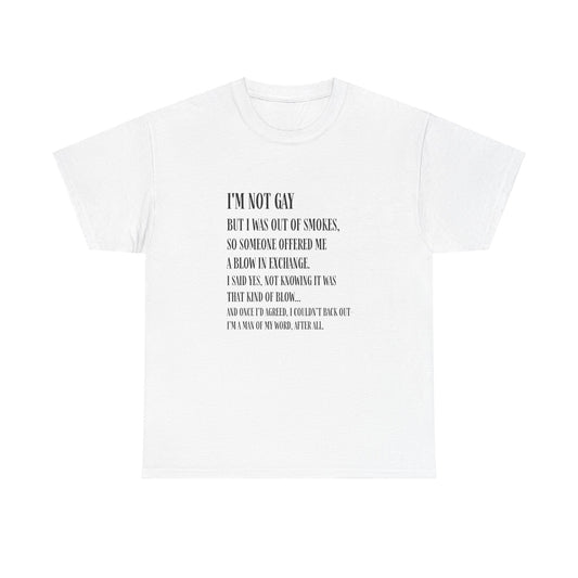 I'm Not Gay But I Was Out of Smokes | Tee - T-Shirt - The Lucky Wombat