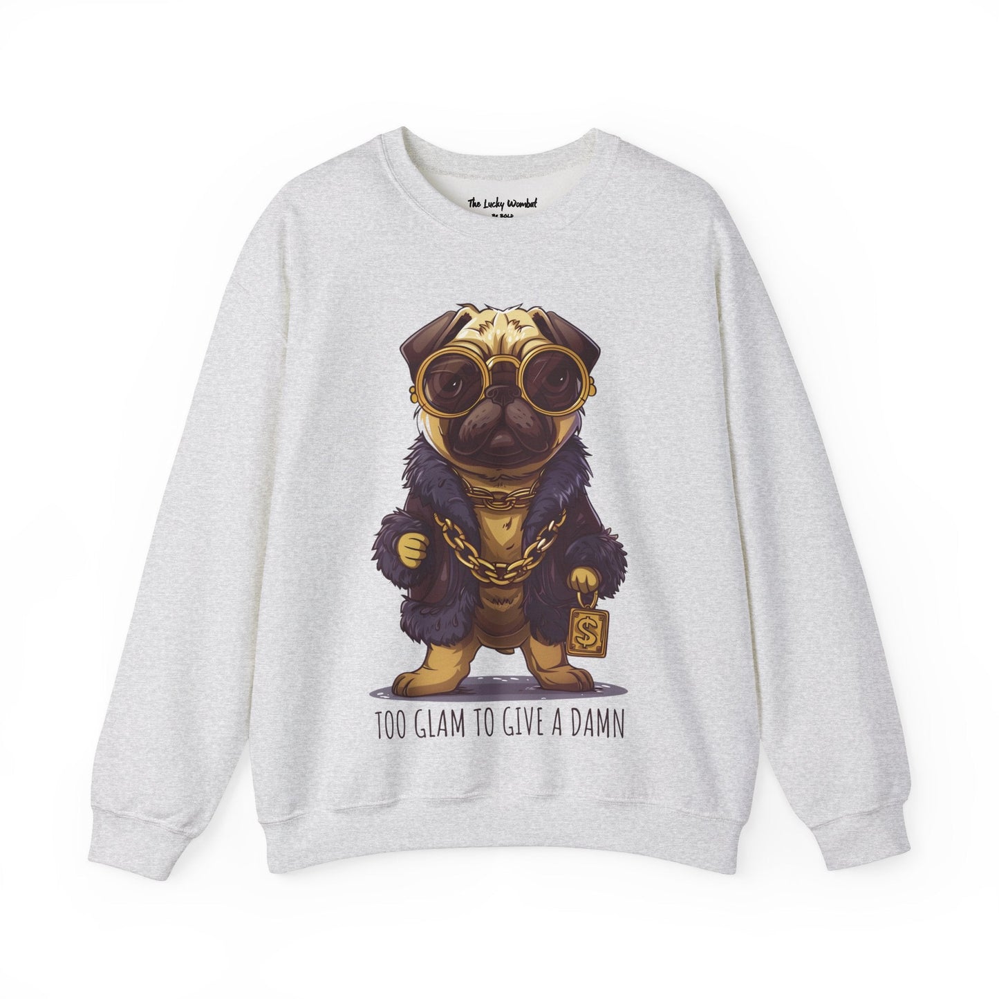 Pug Life Sweatshirt - Too Glam To Give a Damn - Sweatshirt - The Lucky Wombat