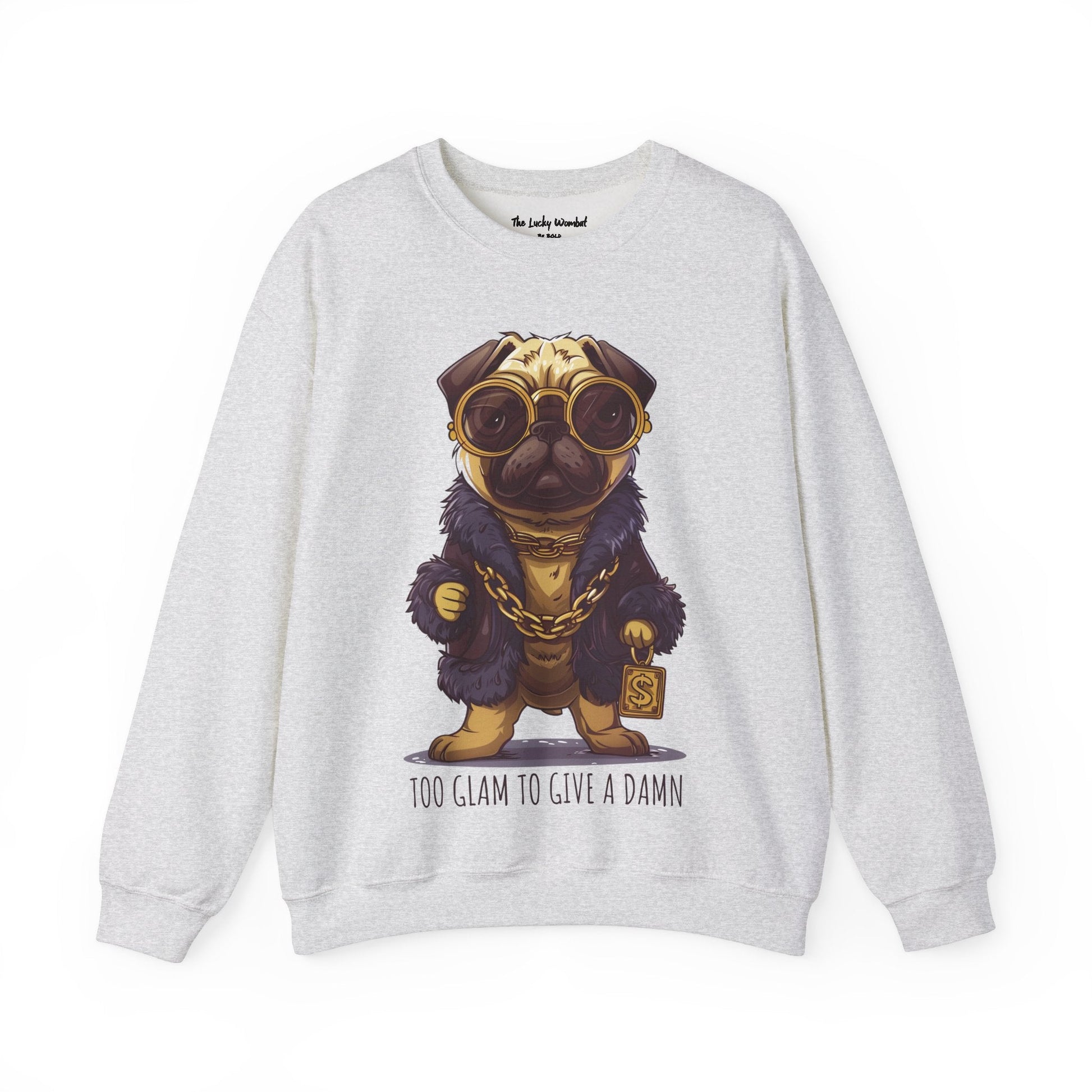 Pug Life Sweatshirt - Too Glam To Give a Damn - Sweatshirt - The Lucky Wombat