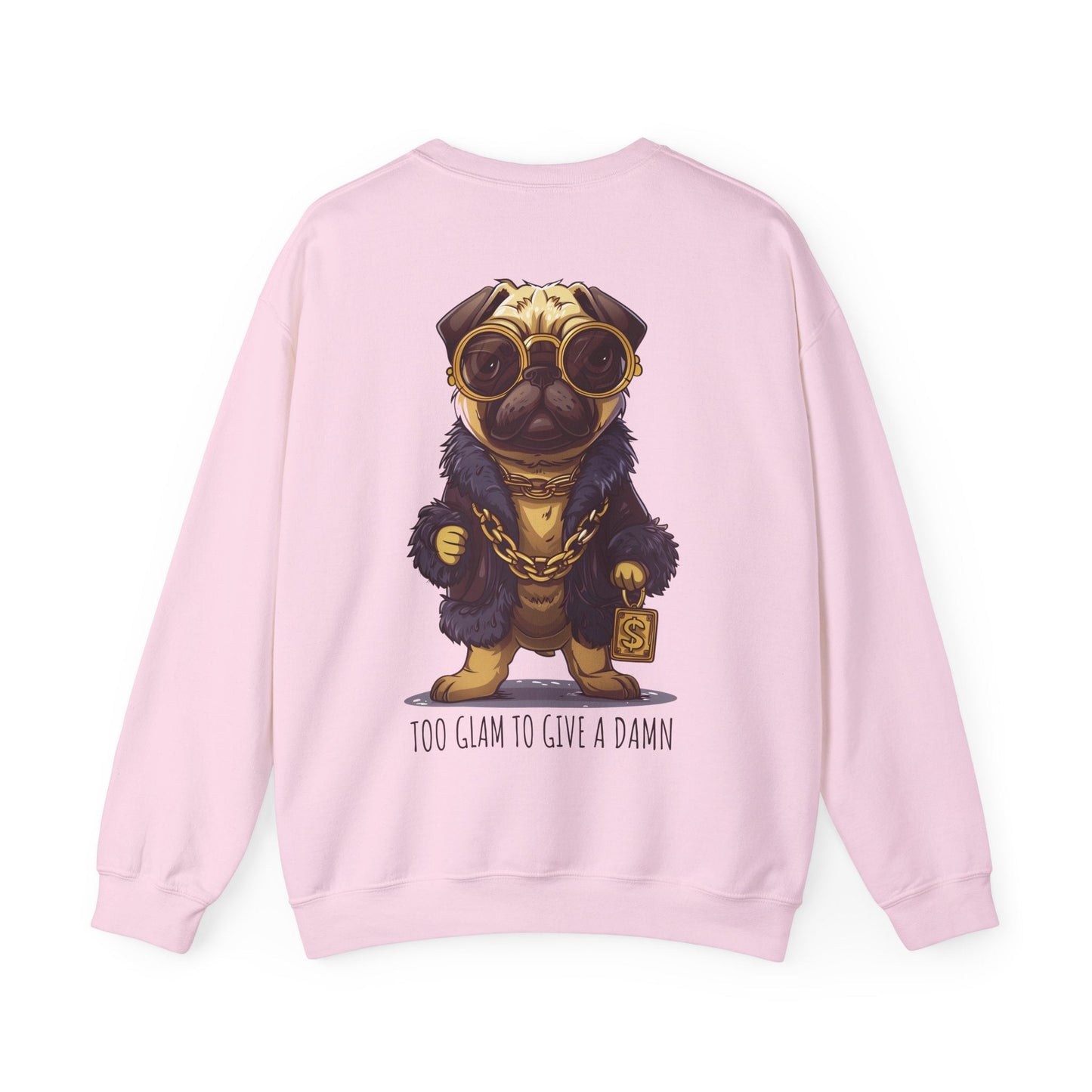 Pug Life Sweatshirt - Too Glam To Give a Damn - Sweatshirt - The Lucky Wombat