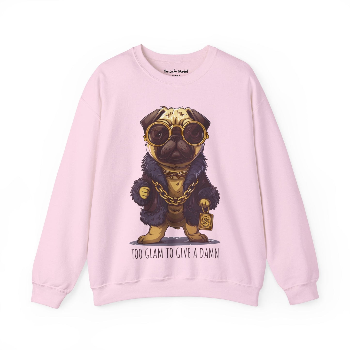 Pug Life Sweatshirt - Too Glam To Give a Damn - Sweatshirt - The Lucky Wombat