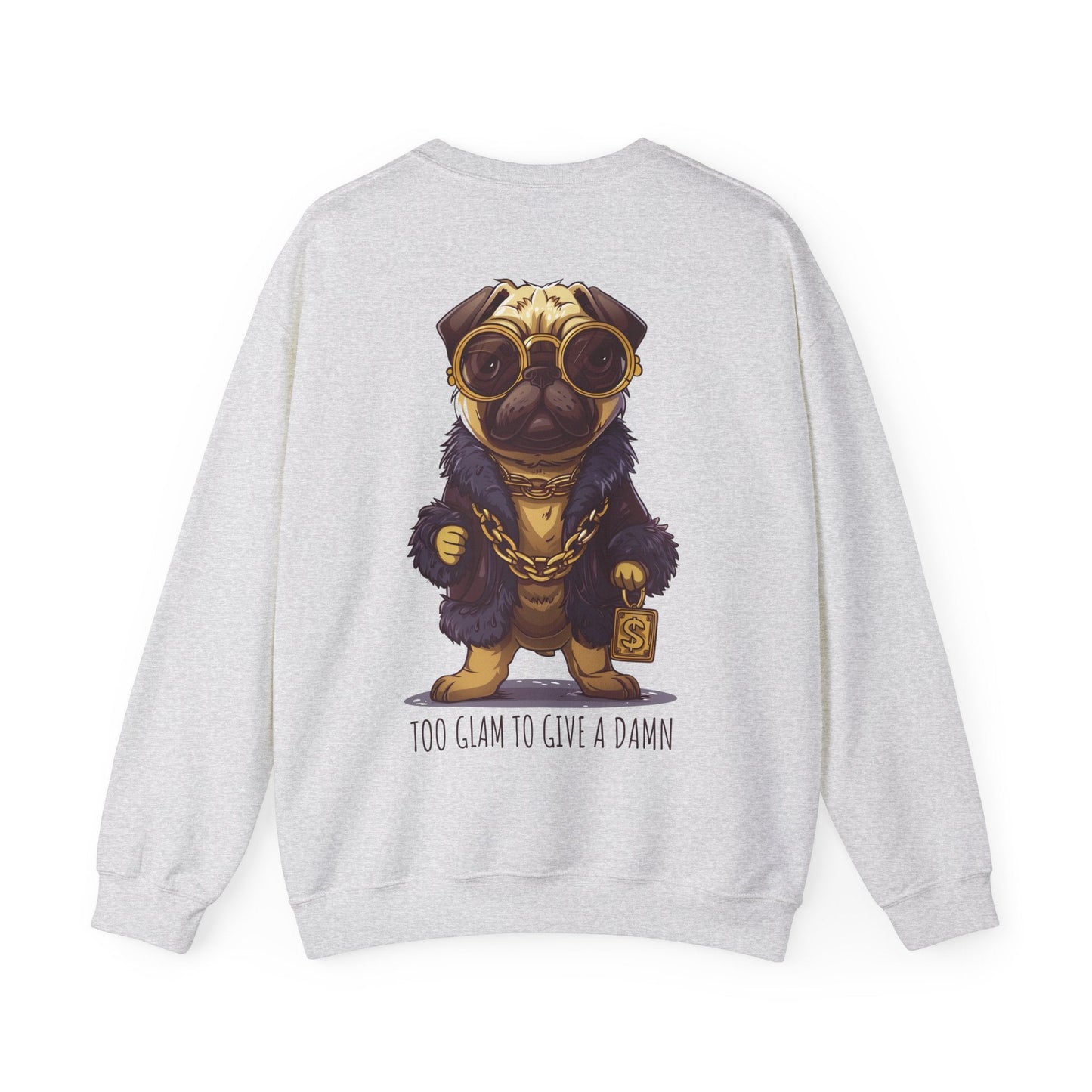Pug Life Sweatshirt - Too Glam To Give a Damn - Sweatshirt - The Lucky Wombat