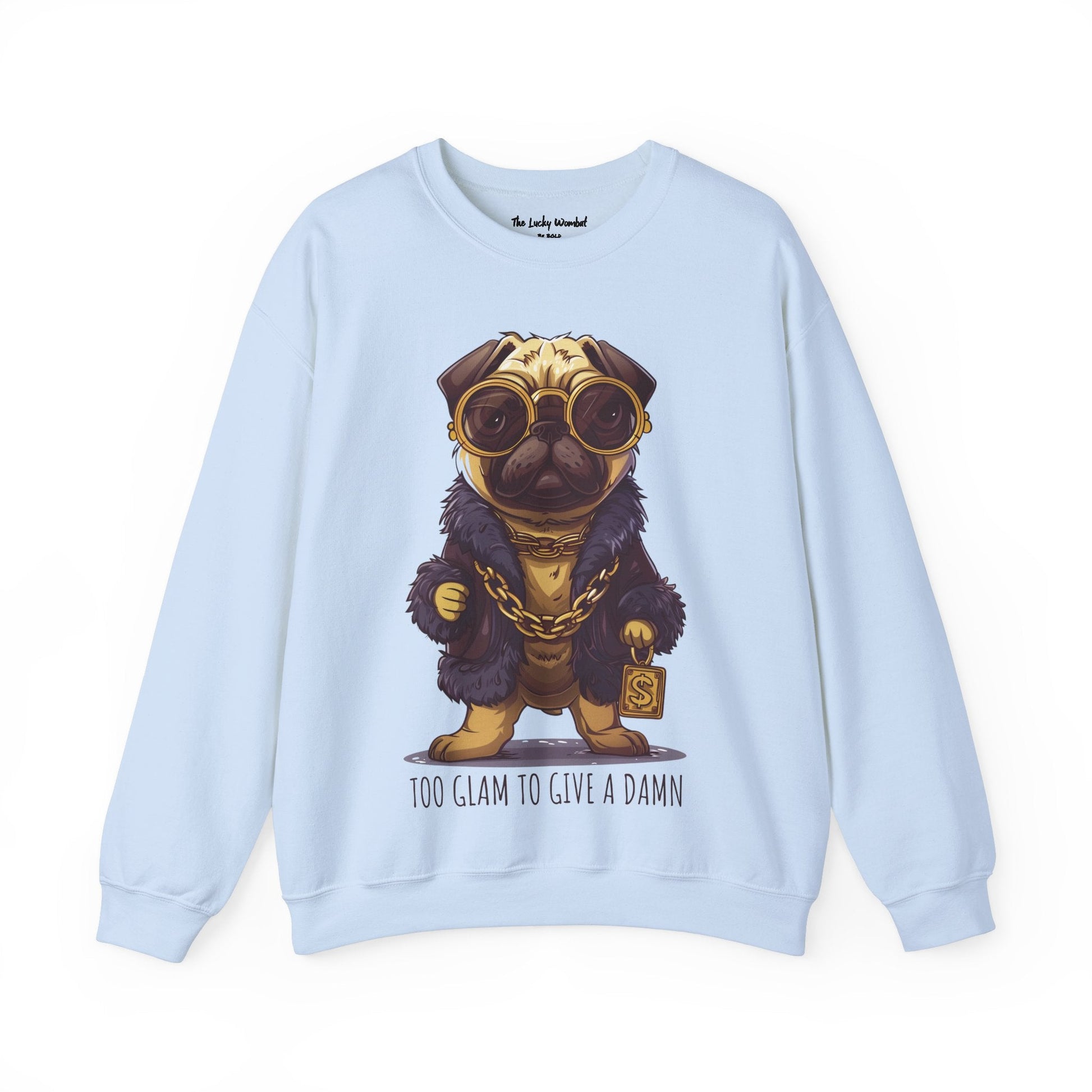 Pug Life Sweatshirt - Too Glam To Give a Damn - Sweatshirt - The Lucky Wombat