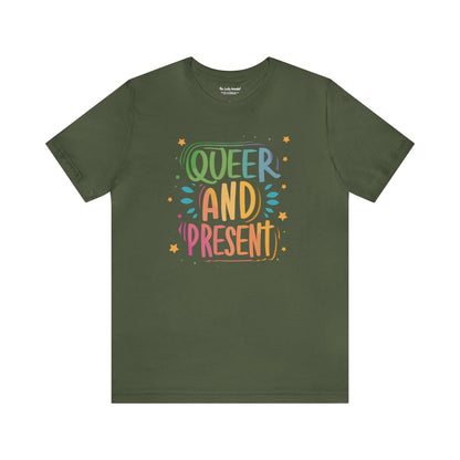 Queer and Present - Unisex T-shirt - T-Shirt - The Lucky Wombat