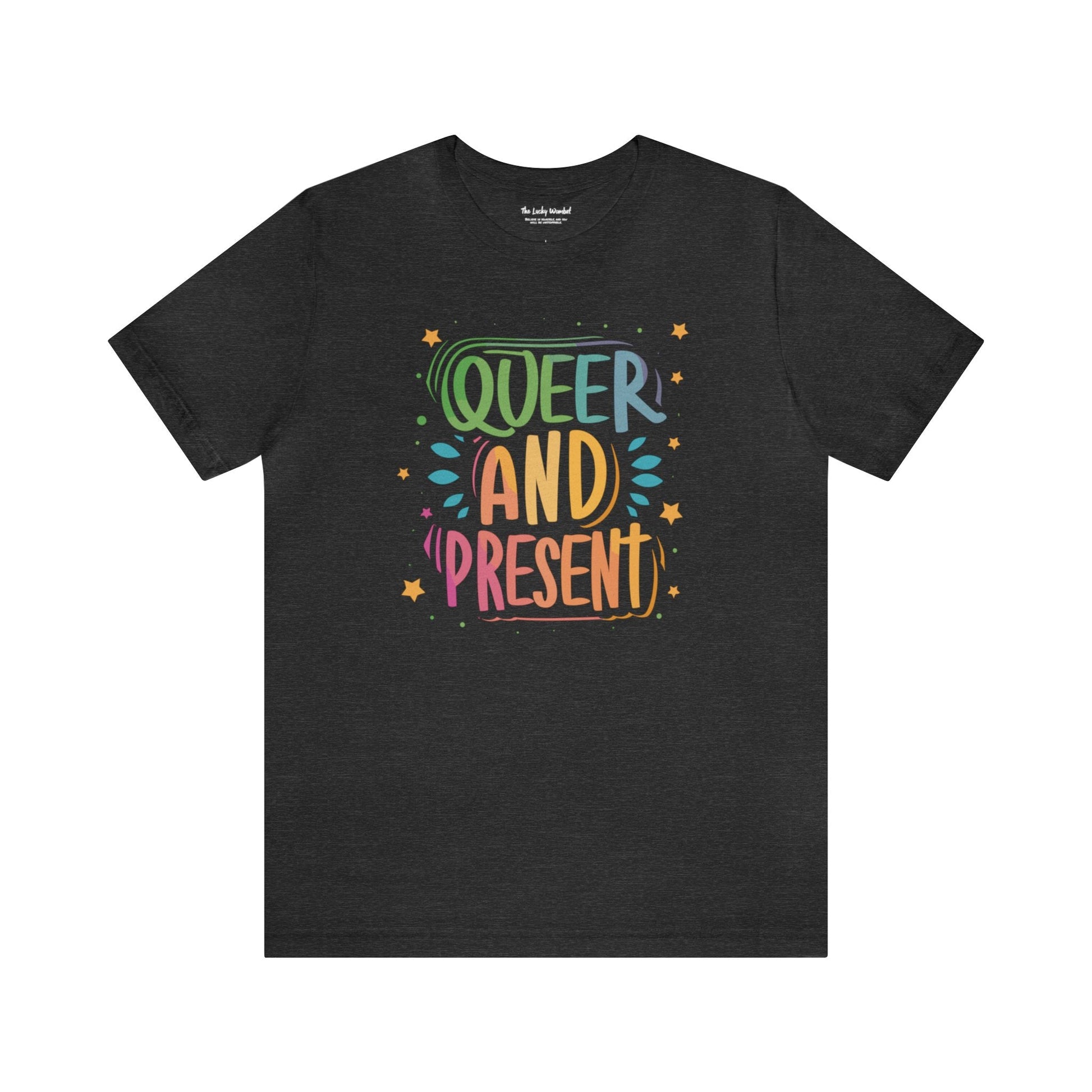 Queer and Present - Unisex T-shirt - T-Shirt - The Lucky Wombat