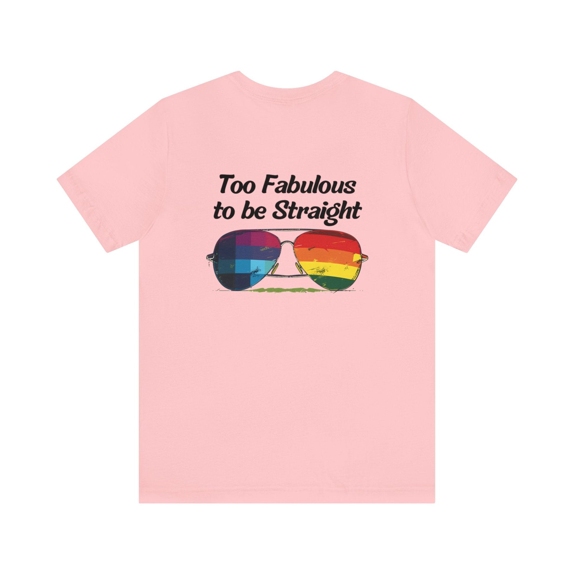 Too Fabulous to be Straight - On Heart/Back Design - Unisex T-shirt - T-Shirt - The Lucky Wombat